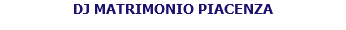 DJ MATRIMONIO PIACENZA