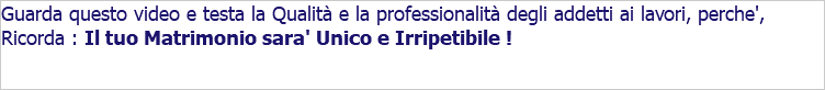 Guarda questo video e testa la Qualità e la professionalità degli addetti ai lavori, perche', Ricorda : Il tuo Matrimonio sara' Unico e Irripetibile !