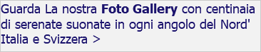 Guarda La nostra Foto Gallery con centinaia di serenate suonate in ogni angolo del Nord' Italia e Svizzera > 