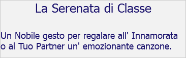 La Serenata di Classe Un Nobile gesto per regalare all' Innamorata o al Tuo Partner un' emozionante canzone.