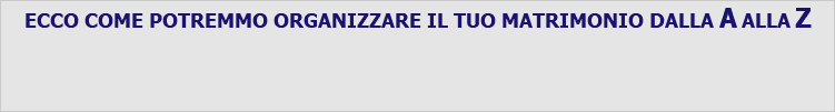 ECCO COME POTREMMO ORGANIZZARE IL TUO MATRIMONIO DALLA A ALLA Z