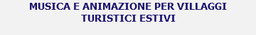 MUSICA E ANIMAZIONE PER VILLAGGI TURISTICI ESTIVI