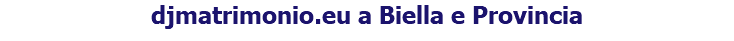 djmatrimonio.eu a Biella e Provincia